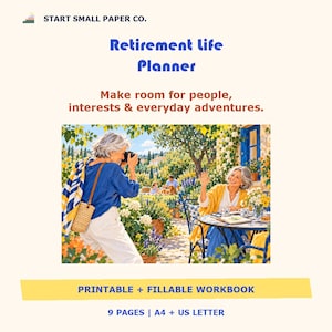 May include: A Retirement life Planner printable and fillable workbook by Start Small Paper Co. The cover features an illustration of two people in a garden, one taking a photo and the other waving. Text includes: Make room for people, interests & everyday adventures. 9 PAGES | A4 + US LETTER.