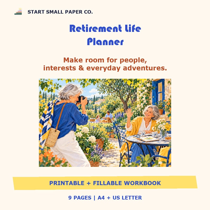 May include: A Retirement life Planner printable and fillable workbook by Start Small Paper Co. The cover features an illustration of two people in a garden, one taking a photo and the other waving. Text includes: Make room for people, interests & everyday adventures. 9 PAGES | A4 + US LETTER.