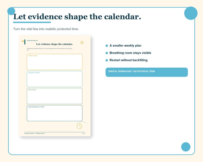 May include: A digital weekly planner page with the text Let evidence shape the calendar and Turn the vital few into realistic protected time. It features four blank rectangular fields for scheduling, a clock icon, and bullet points.