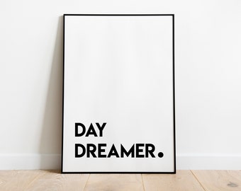 Pôster Day Dreamer Arte de parede para impressão minimalista, motivação, decoração, citação positiva, tipografia, preto e branco, negrito, download instantâneo PO6