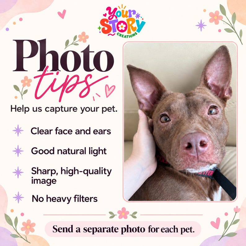 Pet photo tips: show the full face and ears, use good natural light and a sharp image, avoid heavy filters, and send a separate photo for each pet.