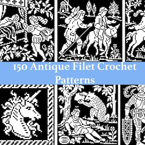 May include: A collection of black and white grid-based designs featuring historical and mythical scenes, including a unicorn, a bear, and figures in period clothing. The text 150 Antique Filet Crochet Patterns is centred over the images.