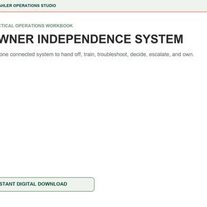 May include: A white digital workbook cover titled OWNER INDEPENDENCE SYSTEM by KAHLER OPERATIONS STUDIO. The text reads: Practical Operations Workbook. Use one connected system to hand off, train, troubleshoot, decide, escalate, and own. Instant digital download.