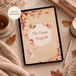 May include: A digital tablet displays an illustration with the text The Choice Maker, featuring a small mouse, autumn leaves, and mushrooms on a beige background. The screen is surrounded by a cup of tea, a pen, and dried foliage on a textured surface.