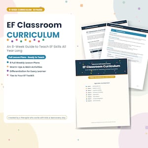 May include: An 8-week EF Classroom Curriculum guide featuring 10 pages of lesson plans. The document includes a cover page with the title, an 8-week schedule, and detailed instructional pages for teachers and school counsellors to teach EF skills.
