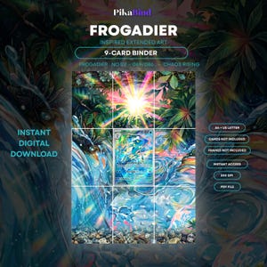May include: A digital 9-card binder display featuring Frogadier inspired extended art. The graphic includes the text PikaBind, Frogadier, 9-Card Binder, Chaos Rising, Instant Digital Download, A4 + US Letter, Cards Not Included, Frames Not Included, Instant Access, 300 DPI, and PDF File. The artwork depicts a blue frog-like creature in a vibrant, watery, and leafy environment with a bright sunburst.