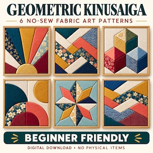 May include: Six square framed geometric Kinusaiga fabric art patterns featuring diverse colour palettes and textures. The text reads GEOMETRIC KINUSAIGA 6 NO-SEW FABRIC ART PATTERNS and BEGINNER FRIENDLY DIGITAL DOWNLOAD NO PHYSICAL ITEMS.