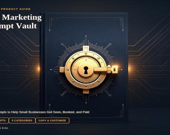 Pode incluir: Um guia de produto digital azul-escuro intitulado The Marketing Prompt Vault, com uma fechadura de cofre circular dourada na capa. O texto inclui 80 AI Prompts to Help Small Businesses Get Seen, Booked, and Paid, 80 Prompts, 5 Categories, Copy & Customize.