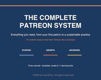 Pode incluir: Um gráfico digital azul escuro intitulado THE COMPLETE PATREON SYSTEM. Inclui o subtítulo Everything you need, from your first patron to a sustainable practice, For writers ready to treat their Patreon like a business, três níveis STARTER, GROWTH, ADVANCED, e o texto Three manuals, templates, scripts & 11 planning tools, com ©2026 Ink and Echo. All rights reserved.