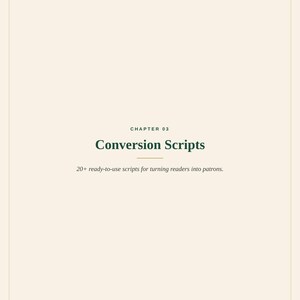May include: A cream-colored page titled CHAPTER 03 Conversion Scripts, featuring the subtitle 20+ ready-to-use scripts for turning readers into patrons, with PATREON GROWTH MANUAL and copyright text at the bottom in dark green and gold.