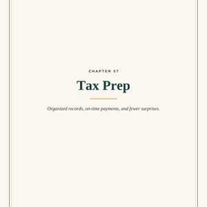 May include: A page from the Small Business Financial Tracker Complete Edition titled Chapter 07 Tax Prep. The text reads Organized records, on-time payments, and fewer surprises. The bottom includes the text 2026 Spilled Ink. All Rights Reserved.