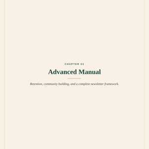 May include: A document page with a cream background and dark green text. The header reads CHAPTER 03 Advanced Manual. Below is the text: Retention, community building, and a complete newsletter framework. The footer reads THE COMPLETE PATREON SYSTEM.