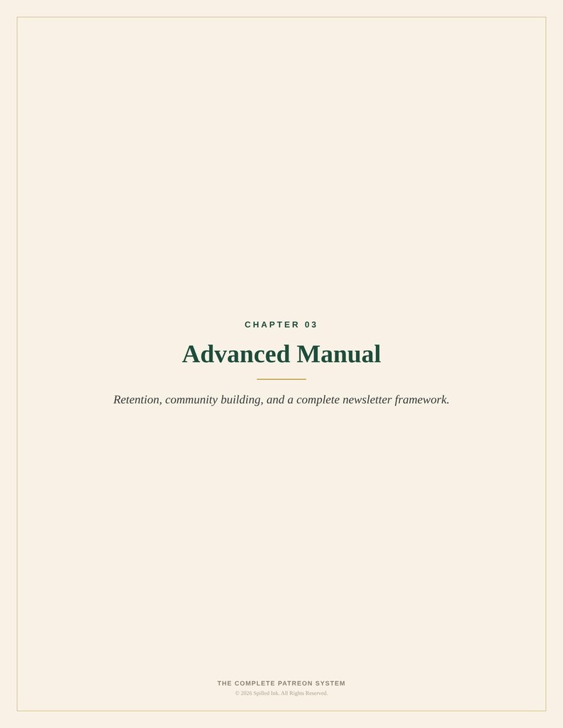 May include: A document page with a cream background and dark green text. The header reads CHAPTER 03 Advanced Manual. Below is the text: Retention, community building, and a complete newsletter framework. The footer reads THE COMPLETE PATREON SYSTEM.