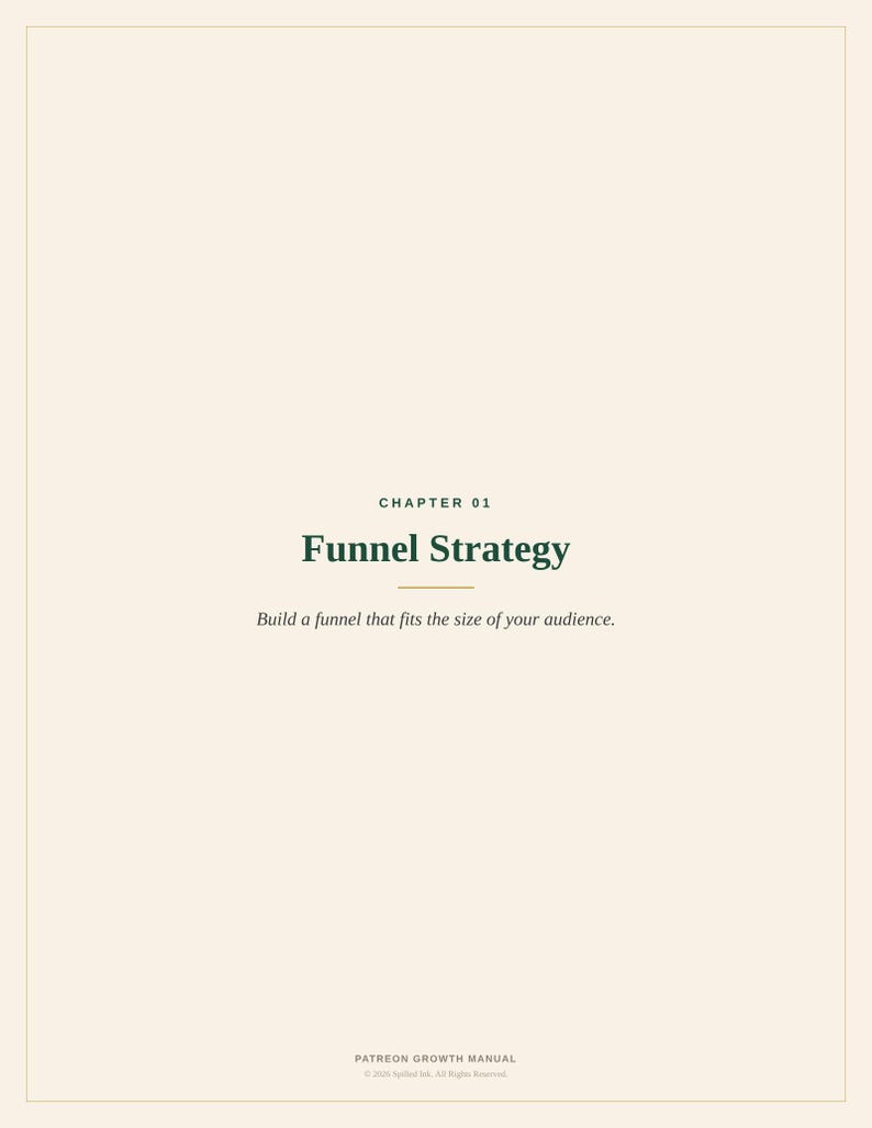 May include: A page from the Patreon Growth Manual with a cream background and dark green text. It reads CHAPTER 01, Funnel Strategy, and Build a funnel that fits the size of your audience. The bottom text reads PATREON GROWTH MANUAL 2024 Spilled Ink.