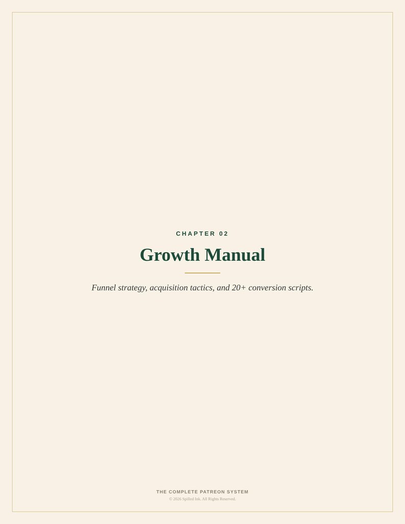 May include: A cream-colored page titled Chapter 02 Growth Manual. The text includes Funnel strategy, acquisition tactics, and 20+ conversion scripts. At the bottom, it reads The Complete Patreon System and 2024 Spilled Ink. All Rights Reserved.