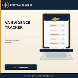 May include: A digital VA Evidence Tracker Excel organizer graphic featuring a dark blue and cream color scheme. Text includes Everyday Equipped, VA Evidence Tracker, Claim Documents Records, Excel Organizer, and Life Gets Complicated. Get Equipped.