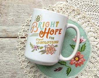 Forza per oggi e luminosa speranza per tomorrow Mug
