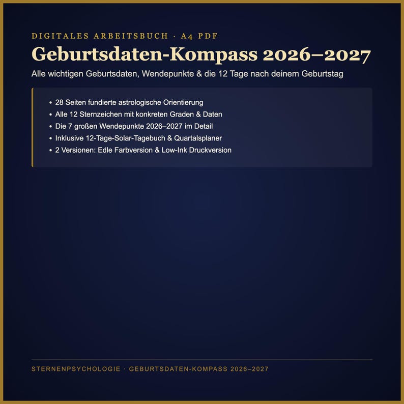 May include: A digital A4 PDF workbook titled Geburtsdaten-Kompass 2026-2027. The dark blue document features text detailing 28 pages of astrological guidance, 12 zodiac signs, 7 turning points, a 12-day solar journal, and a quarterly planner.