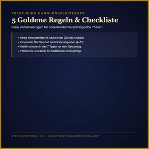 May include: A dark blue informational graphic titled 5 Goldene Regeln & Checkliste. It lists four bullet points regarding astrological phases and includes the text Sternenpsychologie - Geburtsdaten-Kompass 2026-2027 at the bottom.