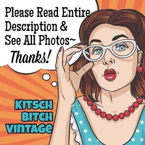 May include: A pop art illustration of a person with auburn hair wearing white cat-eye glasses and a red beaded necklace. A speech bubble contains the text: Please Read Entire Description & See All Photos~ Thanks! The text KITSCH BITCH VINTAGE is below.