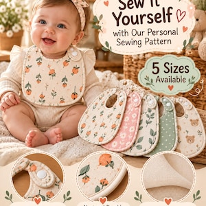 May include: A collection of five baby bibs featuring various floral and bear patterns, with text reading Sew it Yourself with Our Personal Sewing Pattern and 5 Sizes Available. Features include a white snap closure and stitched edges.