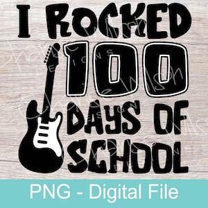 100 Days of School, I Rocked, Rock N Roll, PNG, Digital Face, One Hundred, T-Shirt