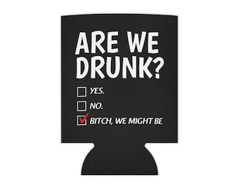 Are We Drunk? Can Cooler | Funny Checklist Beer Koozie