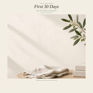 Può includere: Un panno di lino beige poggia su una superficie in legno accanto a due libri rettangolari impilati. Sopra, un ramo d'ulivo con foglie verdi e piccole olive si estende da destra. Il testo recita: YEAR ONE PRESS First 30 Days THE FIRST MONTH IN THE HOUSE 30 DAYS, WEEK, AND MONTH ONE FROM MOVE-IN DAY THROUGH MONTH ONE.