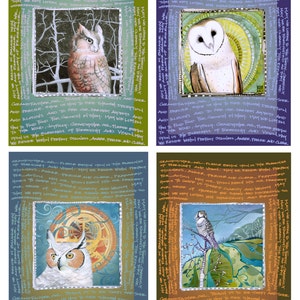 May include: Four illustrated cards featuring owls with text surrounding each image. The text on each card reads: "Grandfather Owl, please bestow upon us the blessings of foresight and vision. May we reside within perfect stillness, aware, precise and clear. Our prepared hours to action may treasure and cleanse, free from fear that we may listen toward clarity and wisdom. May our sense of transition reach into discerning understanding with impartiality and embrace so we reside within perfect stillness, aware, free and clear."