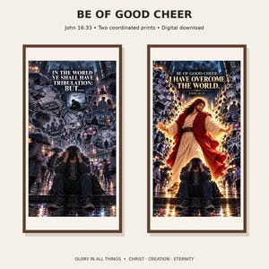 Pode incluir: Duas impressões digitais verticais intituladas BE OF GOOD CHEER. A impressão esquerda mostra uma pessoa em aflição numa cidade escura e chuvosa com o texto IN THE WORLD YE SHALL HAVE TRIBULATION: BUT. A direita mostra a mesma pessoa com uma figura brilhante em vestes vermelhas e brancas acima, com o texto I HAVE OVERCOME THE WORLD.
