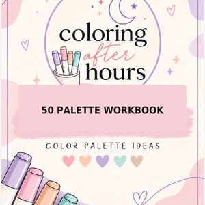 May include: A workbook cover titled Coloring After Hours 50 Palette Workbook Color Palette Ideas. The design features a purple crescent moon, a cup of markers, and four markers at the bottom in purple, pink, peach, and teal on a cream background.