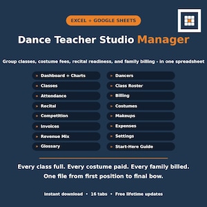 May include: A digital spreadsheet template for Excel and Google Sheets titled Dance Teacher Studio Manager. It features a list of 16 tabs including Dashboard, Classes, Attendance, Recital, Competition, Invoices, Revenue Mix, Glossary, Dancers, Roster, Billing, Costumes, Makeups, Expenses, Settings, and Start-Here Guide.