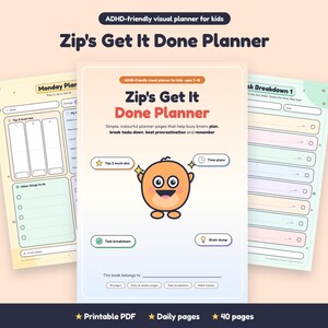May include: A printable planner titled Zip's Get It Done Planner, featuring a central orange character, task breakdown sections, and daily planning pages with pastel colour accents. The text includes ADHD-friendly visual planner for kids.
