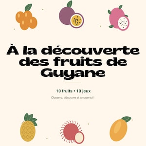 Peut inclure: Une couverture de carnet d'activités crème intitulée À la découverte des fruits de Guyane, illustrée de six fruits tropicaux dont le fruit de la passion, le pitaya et l'ananas, avec le texte 10 fruits 10 jeux et Kréyolsphère.