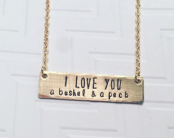I LOVE YOU a bushel & a peck Necklace - Gift For Her - Gift For Mom - Mothers Day Gift - Hand Stamped Necklace - Brass Gold Bar Necklace