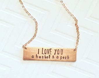 I LOVE YOU a bushel & a peck Necklace - Gift For Her - Gift For Mom - Mothers Day Gift - Hand Stamped - Copper Rose Gold Bar Necklace