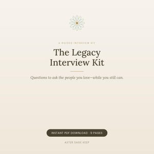 Op de afbeelding: Een digitaal document getiteld The Legacy Interview Kit, A Guided Interview Kit. De tekst luidt: Questions to ask the people you love—while you still can. Het bevat een madeliefje-icoon, een knop Instant PDF Download 9 Pages en Aster Sage Keep.