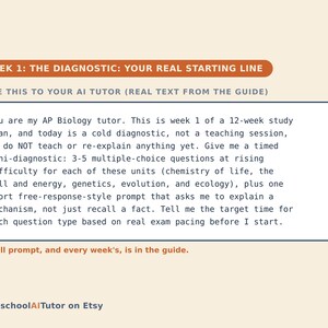 May include: A digital study guide page titled WEEK 1: THE DIAGNOSTIC: YOUR REAL STARTING LINE. It features a text box with instructions for an AI tutor to provide an AP Biology diagnostic, including multiple-choice questions and a free-response prompt.