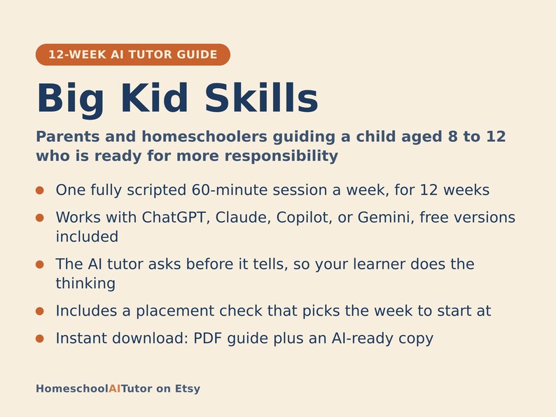 Puede incluir: Una gu&iacute;a de tutor&iacute;a de IA de 12 semanas titulada Big Kid Skills para padres y educadores en casa que gu&iacute;an a ni&ntilde;os de 8 a 12 a&ntilde;os. El documento describe una sesi&oacute;n semanal de 60 minutos, compatible con ChatGPT, Claude, Copilot o Gemini.