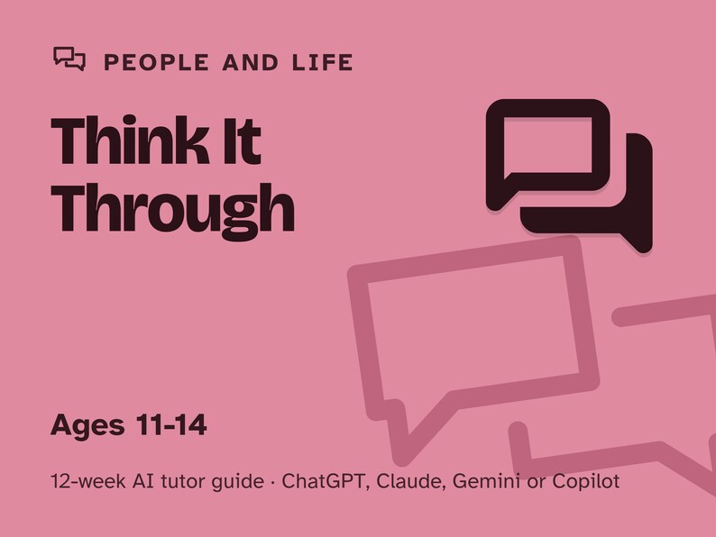 Peut inclure: Une couverture de guide p&eacute;dagogique rose intitul&eacute;e Think It Through avec le texte People and Life, Ages 11-14, et 12-week AI tutor guide pour ChatGPT, Claude, Gemini ou Copilot. Le design pr&eacute;sente des ic&ocirc;nes de bulles de dialogue marron.