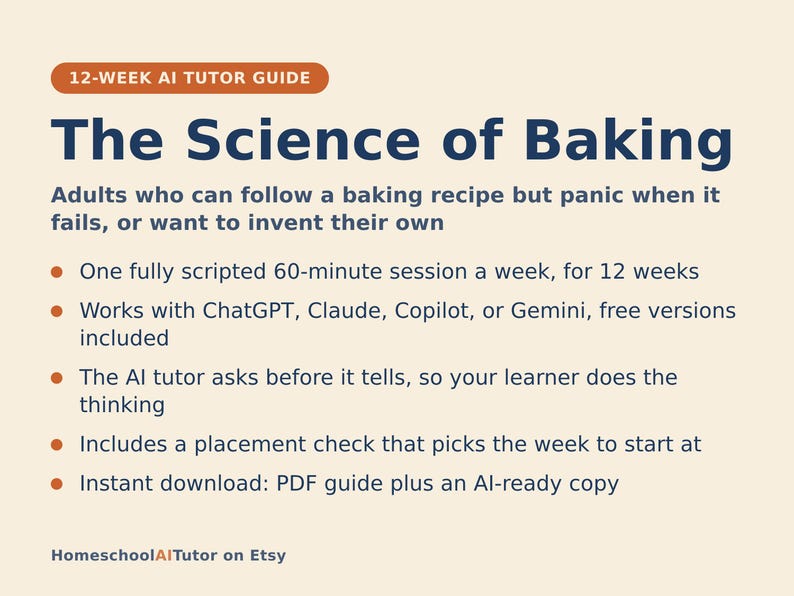 Op de afbeelding: Een 12-weekse AI-tutorhandleiding getiteld The Science of Baking voor volwassenen die bakrecepten volgen. Het bevat een wekelijkse sessie van 60 minuten, werkt met ChatGPT, Claude, Copilot of Gemini en is inclusief een PDF-handleiding.