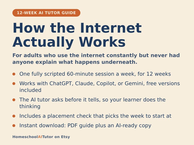 May include: A 12-week AI tutor guide titled How the Internet Actually Works, featuring a list of programme details including weekly 60-minute sessions, compatibility with ChatGPT, Claude, Copilot, or Gemini, and an instant download of a PDF guide.
