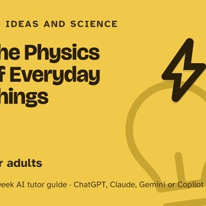 Fysik för vuxna, 12-veckors AI-handledarkurs, Vardagsvetenskap om värme, ljus, elektricitet och rörelse, Ingen matematik behövs, PDF