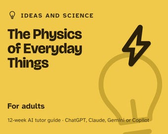 Fisica per adulti, corso di 12 settimane con tutor basato sull'intelligenza artificiale, Scienza quotidiana di calore, luce, elettricità e movimento, Non è richiesta alcuna conoscenza matematica, PDF