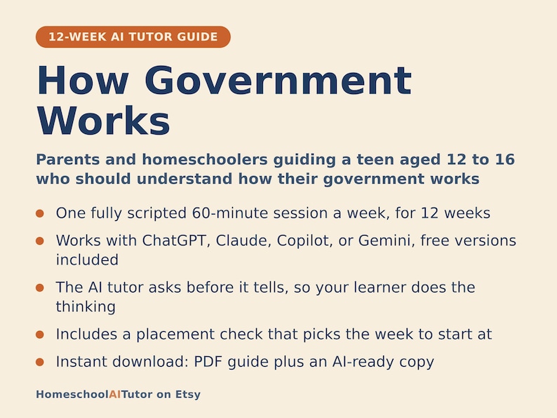 May include: A 12-week AI tutor guide titled How Government Works, designed for parents and homeschoolers of teens aged 12 to 16. The document outlines a weekly 60-minute scripted session using AI tools like ChatGPT, Claude, Copilot, or Gemini.