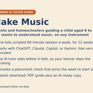 May include: A 12-week AI tutor guide titled Make Music for parents and homeschoolers guiding children aged 8 to 12. The document outlines a weekly 60-minute session, compatibility with AI tools, a placement check, and an instant PDF download.