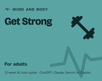 Strength Training for Beginners, 12-Week AI Tutor Guide, Form First, Movement Patterns, Build Your Own Program, PDF