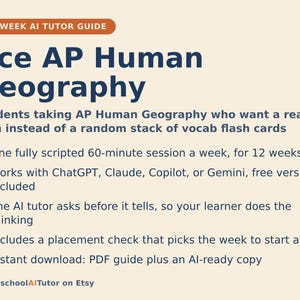 May include: A 12-week AI tutor guide for AP Human Geography. The document features a dark blue title, orange accents, and bulleted text outlining a 60-minute weekly session plan compatible with ChatGPT, Claude, Copilot, or Gemini. Includes a placement check and PDF download.