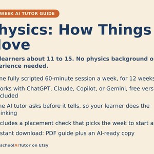 May include: A 12-week AI tutor guide titled Physics: How Things Move, designed for learners aged 11 to 15. The document outlines a 60-minute weekly session plan using ChatGPT, Claude, Copilot, or Gemini, featuring a placement check and PDF download.