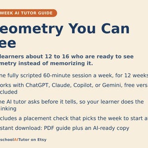 May include: A 12-week AI tutor guide titled Geometry You Can See, designed for learners aged 12 to 16. The document outlines a 60-minute weekly session plan using AI tools like ChatGPT, Claude, Copilot, or Gemini, featuring a placement check and PDF.